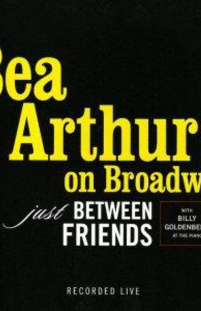 Bea Arthur on Broadway: Just Between Friends